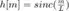 $h[m] = sinc(\frac{m}{L})$