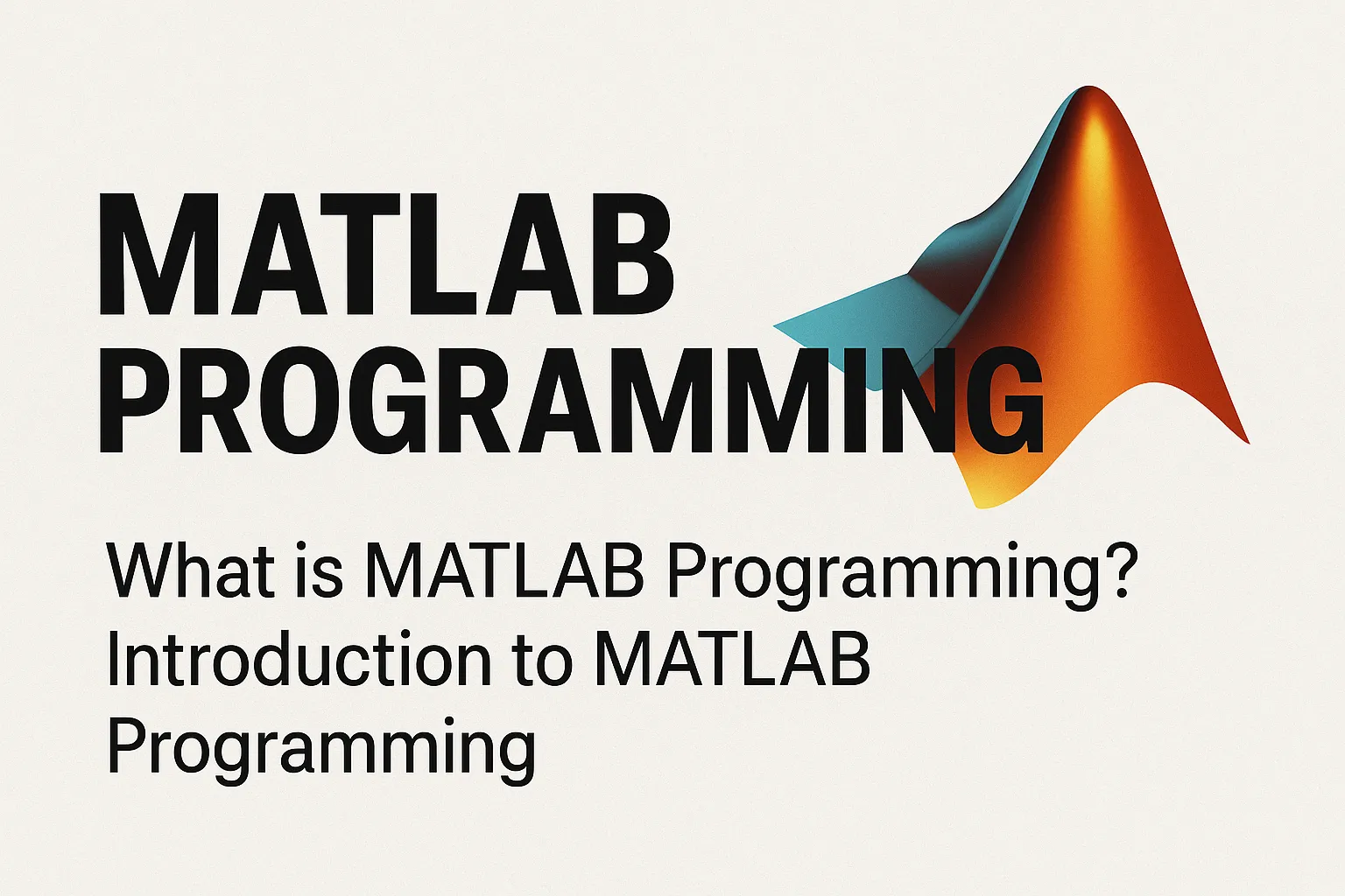 Matlab Programming: What is MATLAB Programming? 