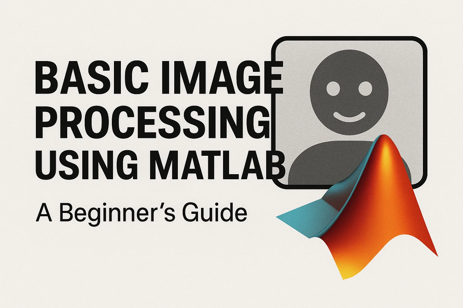 Basic Image Processing Using MATLAB | Beginner’s Guide