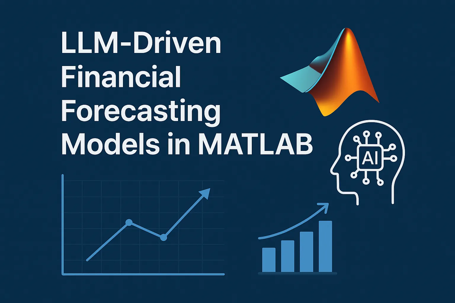 LLM-Driven Financial Forecasting Models in MATLAB | AI-Power