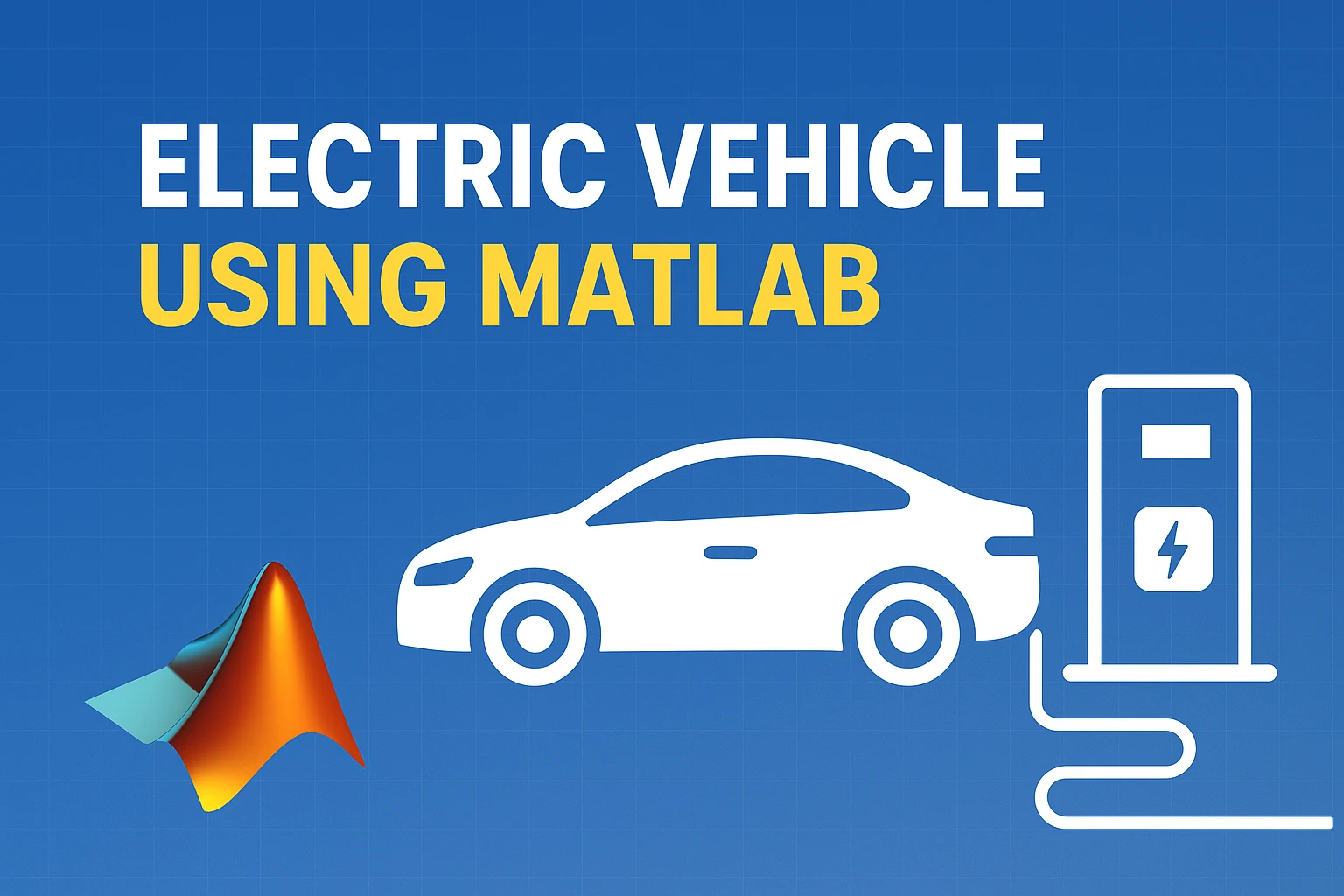 Electric Vehicle Using MATLAB | Modeling, Simulation & Contr