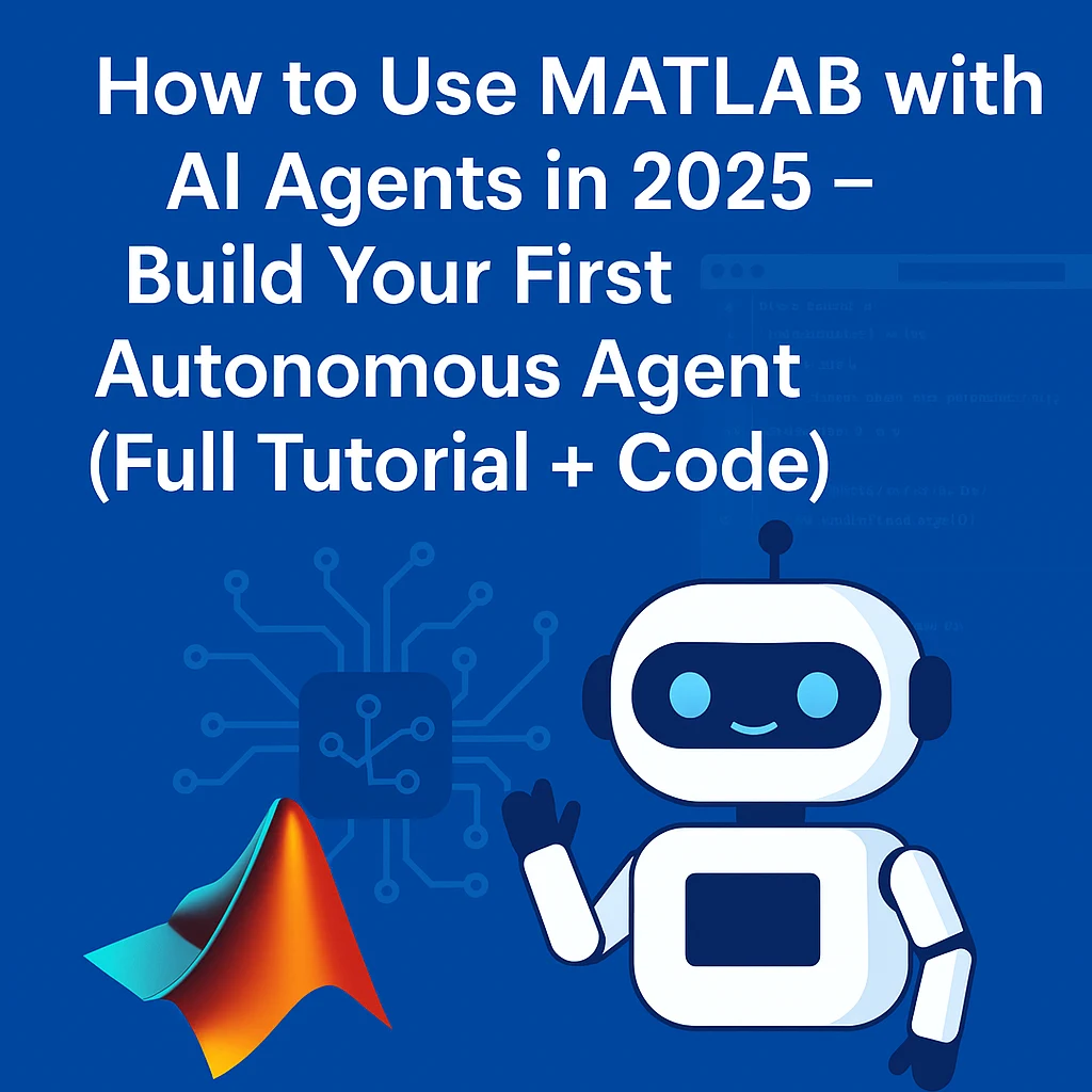 How to Build AI Agents in MATLAB 2025 – Full Tutorial + Code